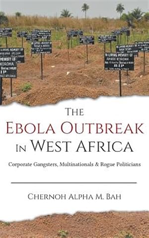 Immagine del venditore per The Ebola Outbreak in West Africa: Corporate Gangsters, Multinationals & Rogue Politicians venduto da GreatBookPricesUK