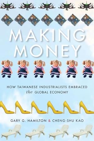 Immagine del venditore per Making Money : How Taiwanese Industrialists Embraced the Global Economy venduto da GreatBookPricesUK