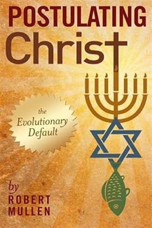 Seller image for Postulating Christ : The Evolutionary Default for sale by GreatBookPricesUK