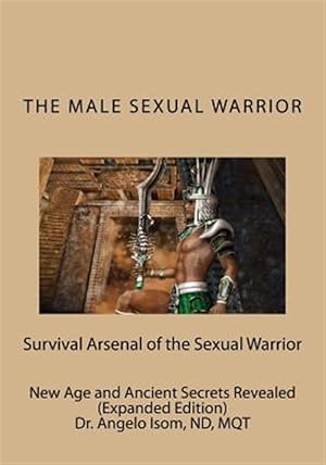 Image du vendeur pour The Male Sexual Warrior: The Survival Arsenal of the Sexual Warrior mis en vente par GreatBookPricesUK