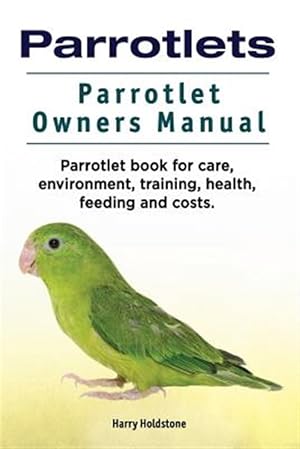 Immagine del venditore per Parrotlets. Parrotlet Owners Manual. Parrotlet Book for Care, Environment, Training, Health, Feeding and Costs. venduto da GreatBookPricesUK