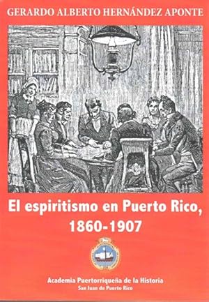 Imagen del vendedor de El espiritismo en Puerto Rico 1860-1907 / Spiritualism in Puerto Rico 1860-1907 : Academia Puertorriquena De La Historia -Language: spanish a la venta por GreatBookPricesUK