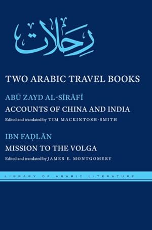 Bild des Verkufers fr Two Arabic Travel Books : Accounts of China and India and Mission to the Volga zum Verkauf von GreatBookPricesUK