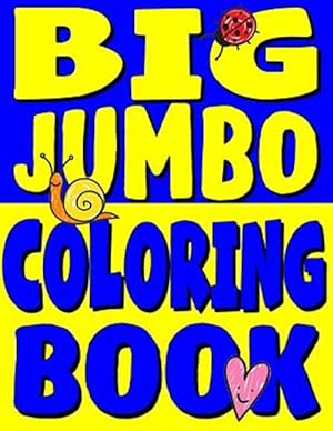 Imagen del vendedor de Big Jumbo Coloring Book : Huge Toddler Coloring Book With 150 Illustrations a la venta por GreatBookPricesUK