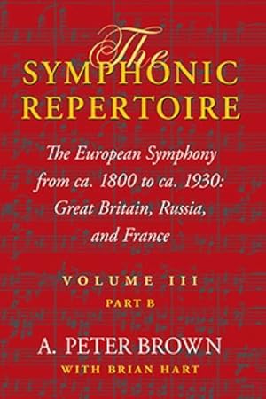 Imagen del vendedor de Symphonic Repertoire : The European Symphony from Ca. 1800 to Ca. 1930 - Great Britain, Russia, and France a la venta por GreatBookPricesUK