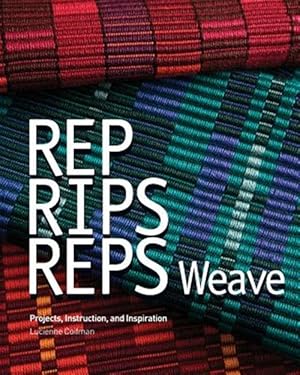 Immagine del venditore per Rep, Rips, Reps Weave: Projects, Instruction, and Inspiration venduto da GreatBookPricesUK