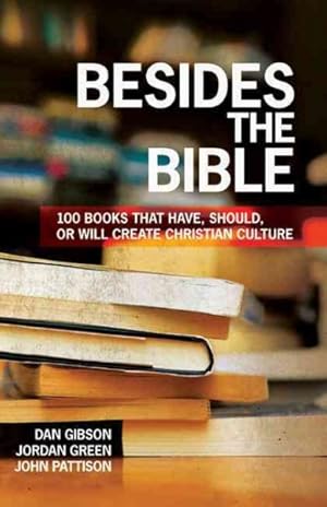Image du vendeur pour Besides the Bible : 100 Books That Have, Should, or Will Create Christian Culture mis en vente par GreatBookPricesUK