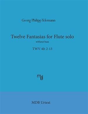 Image du vendeur pour Telemann Twelve Fantasias for Flute Solo Without Bass - Mdb Urtext mis en vente par GreatBookPricesUK