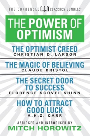 Imagen del vendedor de Power of Optimism : The Optimist Creed/ the Magic of Believing/ the Secret Door to Success/ How to Attract Good Luck a la venta por GreatBookPricesUK
