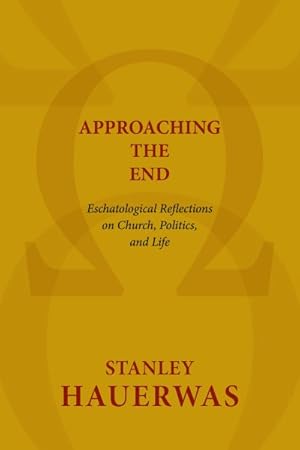 Image du vendeur pour Approaching the End : Eschatological Reflections on Church, Politics, and Life mis en vente par GreatBookPricesUK