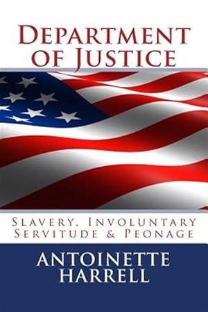 Imagen del vendedor de Department of Justice: Slavery, Peonage, and Involuntary Servitude a la venta por GreatBookPricesUK