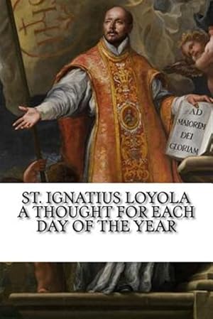Bild des Verkufers fr St. Ignatius Loyola : A Thought for Each Day of the Year zum Verkauf von GreatBookPricesUK