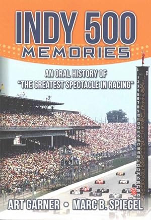 Immagine del venditore per Indy 500 Memories : An Oral History of "the Greatest Spectacle in Racing" venduto da GreatBookPricesUK