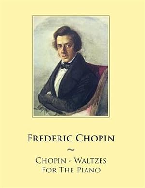 Imagen del vendedor de Chopin Waltzes for the Piano : Waltzes for the Piano a la venta por GreatBookPricesUK