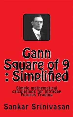 Seller image for Gann Square of 9 : Simple Mathematical Calculations for Futures Trading for sale by GreatBookPricesUK