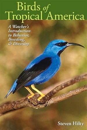 Imagen del vendedor de Birds Of Tropical America : A Watcher's Introduction To Behavior, Breedings, And Diversity a la venta por GreatBookPricesUK