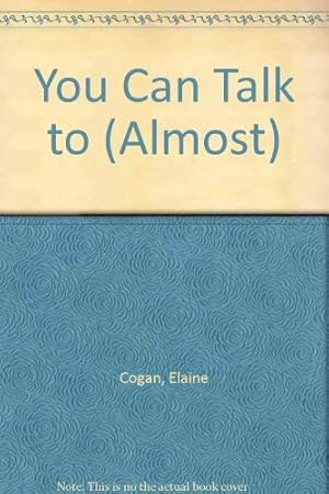 Imagen del vendedor de You Can Talk to (Almost) a la venta por WeSavings LLC