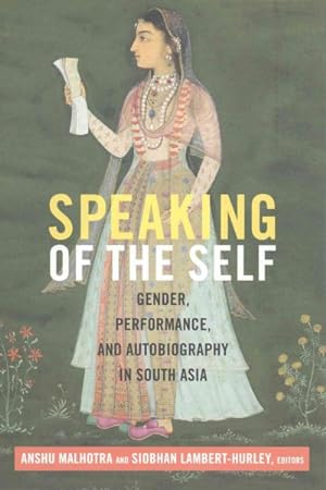 Seller image for Speaking of the Self : Gender, Performance, and Autobiography in South Asia for sale by GreatBookPricesUK