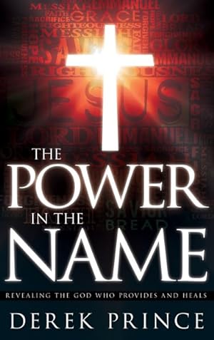 Seller image for Power in the Name : Revealing the God Who Provides and Heals for sale by GreatBookPricesUK