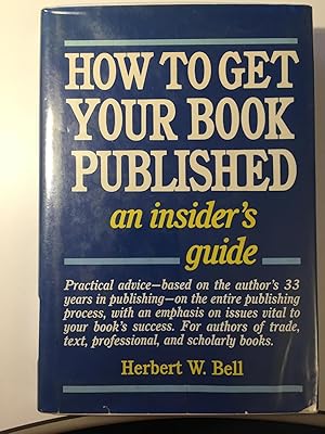 Immagine del venditore per How to Get Your Book Published Bell, H. W. venduto da WeSavings LLC