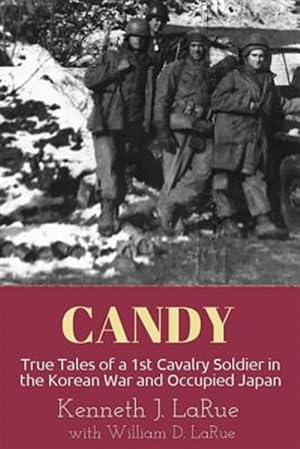 Bild des Verkufers fr Candy : True Tales of a 1st Cavalry Soldier in the Korean War and Occupied Japan zum Verkauf von GreatBookPricesUK