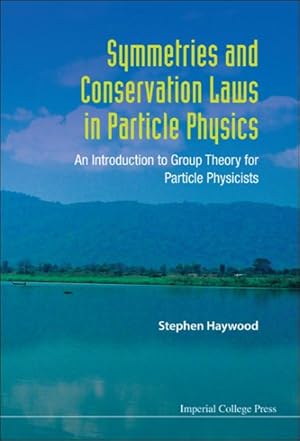 Image du vendeur pour Symmetries and Conservation Laws in Part : An Introduction to Group Theory for Particle Physicists mis en vente par GreatBookPricesUK