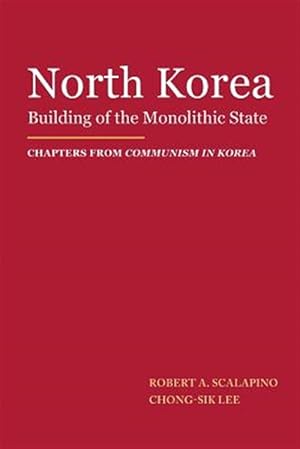 Imagen del vendedor de North Korea : Building of the Monolithic State a la venta por GreatBookPricesUK