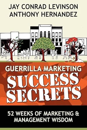 Seller image for Guerrilla Marketing Success Secrets : 52 Weeks of Marketing & Management Wisdom for sale by GreatBookPricesUK