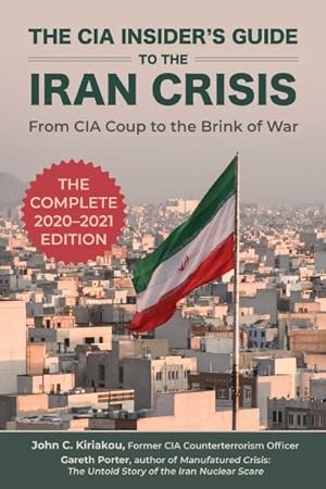 Bild des Verkufers fr CIA Insider's Guide to the Iran Crisis : From CIA Coup to the Brink of War zum Verkauf von GreatBookPricesUK