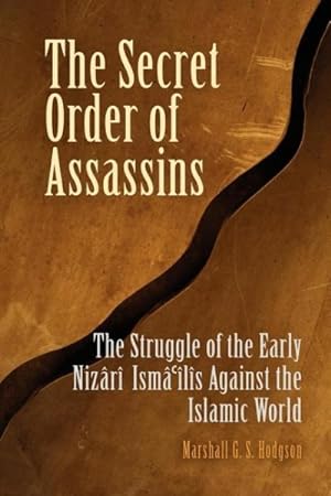 Seller image for Secret Order Of Assassins : The Struggle Of The Early Nizari Ismailis Against The Islamic World for sale by GreatBookPricesUK