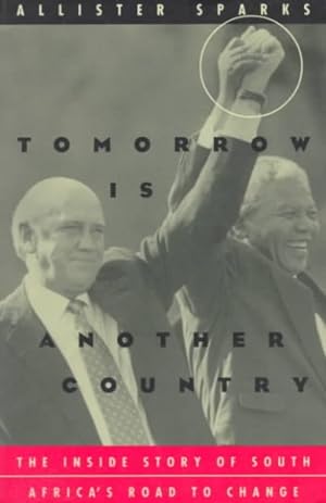 Seller image for Tomorrow Is Another Country : The Inside Story of South Africa's Road to Change for sale by GreatBookPricesUK