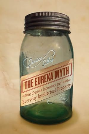 Image du vendeur pour Eureka Myth : Creators, Innovators, and Everyday Intellectual Property mis en vente par GreatBookPricesUK
