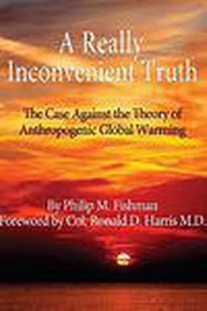 Seller image for Really Inconvenient Truth : The Case Against the Theory of Anthropogenic Global Warming for sale by GreatBookPricesUK