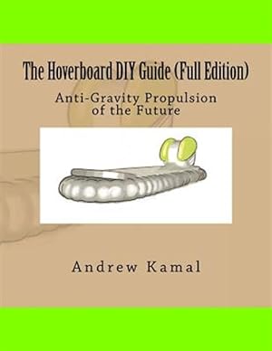 Imagen del vendedor de Hoverboard Diy Guide : Anti-gravity Propulsion of the Future: Full Edition a la venta por GreatBookPricesUK