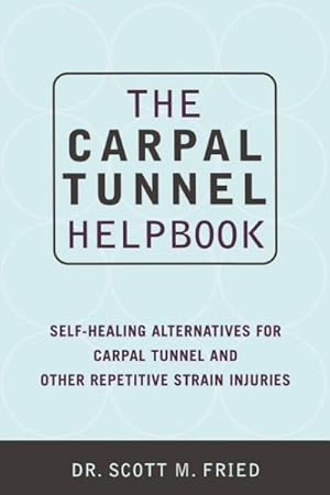 Imagen del vendedor de Carpal Tunnel Helpbook : Self-Healing Alternatives for Carpal Tunnel and Other Repetitive Strain Injuries a la venta por GreatBookPricesUK