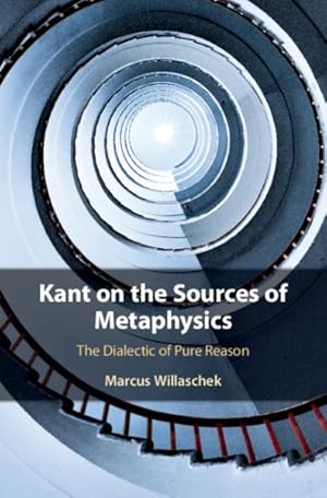 Seller image for Kant on the Sources of Metaphysics : The Dialectic of Pure Reason for sale by GreatBookPricesUK