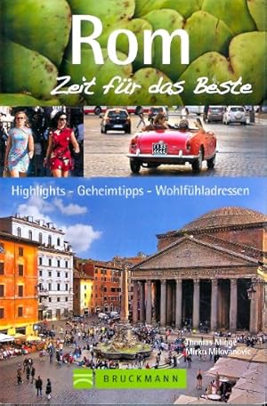 Rom - Zeit für das Beste: Highlights, Geheimtipps, Wohlfühladressen ;.