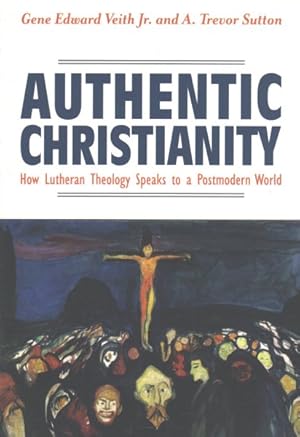 Bild des Verkufers fr Authentic Christianity : How Lutheran Theology Speaks to a Postmodern World zum Verkauf von GreatBookPricesUK