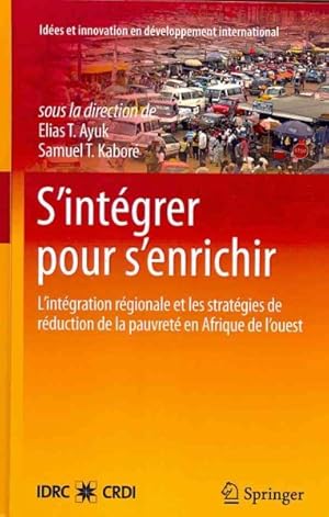 Seller image for Sintegrer Pour Senrichir : L Integration Regionale Et Les Strategies De Reduction De La Pauvrete En Afrique De L Ouest -Language: French for sale by GreatBookPricesUK