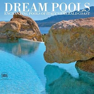 Seller image for Dream Pools : Enchanting Pools of Italy's Emerald Coast for sale by GreatBookPricesUK