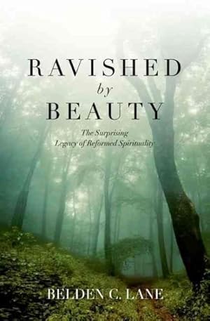 Bild des Verkufers fr Ravished by Beauty : The Surprising Legacy of Reformed Spirituality zum Verkauf von GreatBookPricesUK