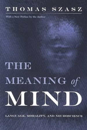 Image du vendeur pour Meaning of Mind : Language, Morality, and Neuroscience mis en vente par GreatBookPricesUK