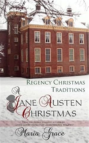 Imagen del vendedor de A Jane Austen Christmas: Regency Christmas Traditions a la venta por GreatBookPricesUK