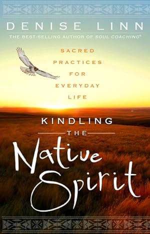 Image du vendeur pour Kindling the Native Spirit : Sacred Practices for Everyday Life mis en vente par GreatBookPricesUK