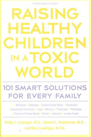 Image du vendeur pour Raising Healthy Children in a Toxic World : 101 Smart Solutions for Every Family mis en vente par GreatBookPricesUK