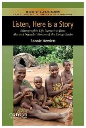 Seller image for Listen, Here Is a Story : Ethnographic Life Narratives from Aka and Ngandu Women of the Congo Basin for sale by GreatBookPricesUK