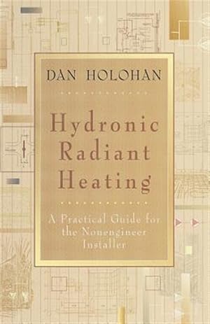 Seller image for Hydronic Radiant Heating: A Practical Guide for the Nonengineer Installer for sale by GreatBookPricesUK