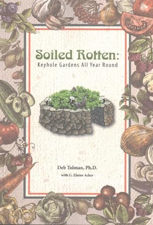 Seller image for Soiled Rotten : Keyhole Gardens All Year Round for sale by GreatBookPricesUK