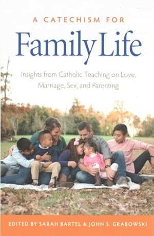 Seller image for Catechism for Family Life : Insights from Catholic Teaching on Love, Marriage, Sex, and Parenting for sale by GreatBookPricesUK