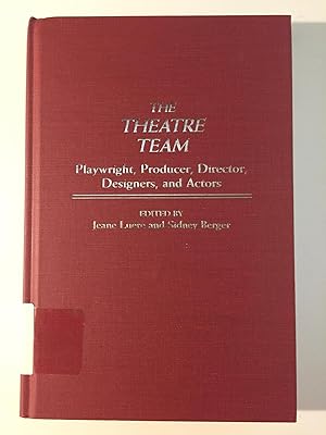 Seller image for The Theatre Team: Playwright, Producer, Director, Designers, and Actors (Contributions in Drama & Theatre Studies) for sale by WeSavings LLC